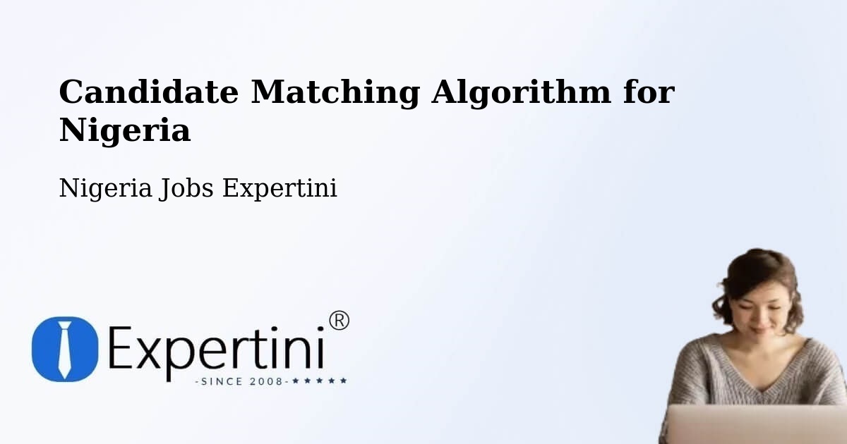 Candidate Matching Algorithm Overview – Oguta - Nigeria Jobs Expertini
